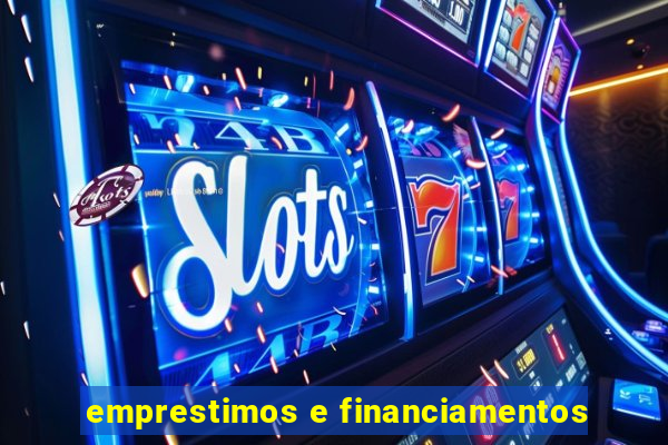 emprestimos e financiamentos